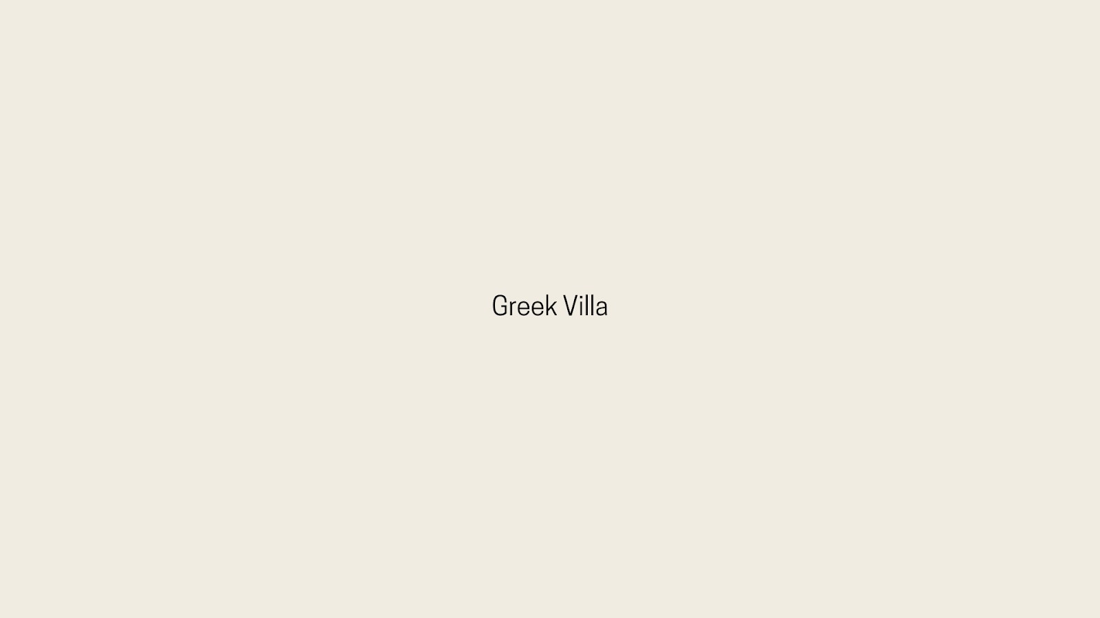Choose Greek Villa If: